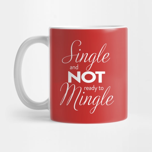 Single and NOT ready to mingle by WhyStillSingle